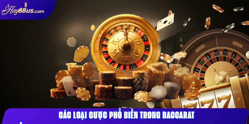 Các Loại Cược Phổ Biến Trong Baccarat