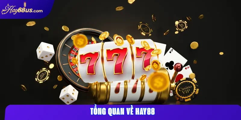 Tổng quan về Hay88