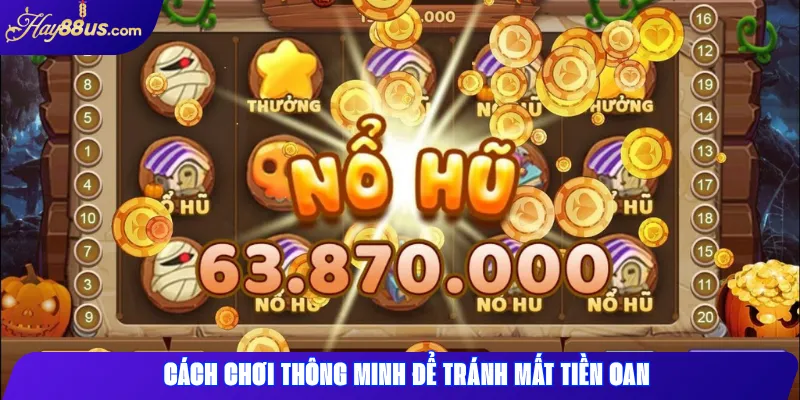 Cách chơi thông minh để tránh mất tiền oan