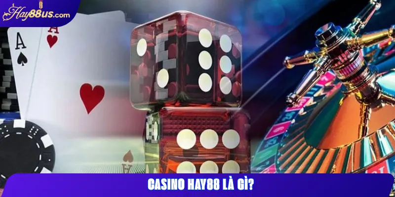 Casino Hay88 là gì?