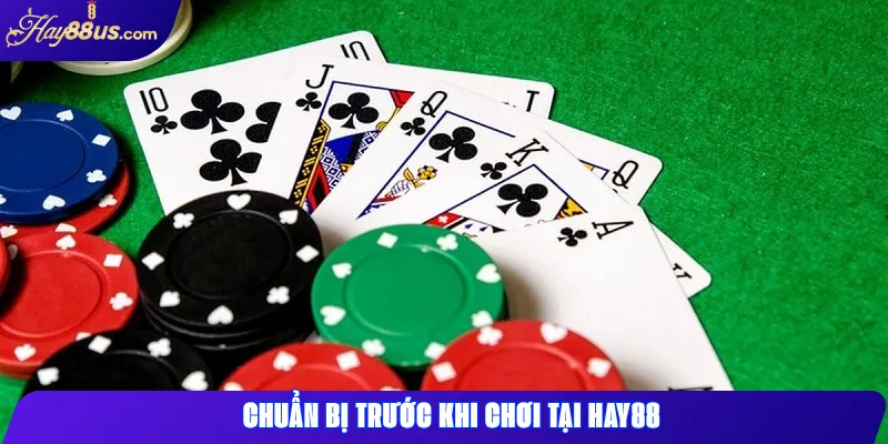 Chuẩn bị trước khi chơi tại Hay88