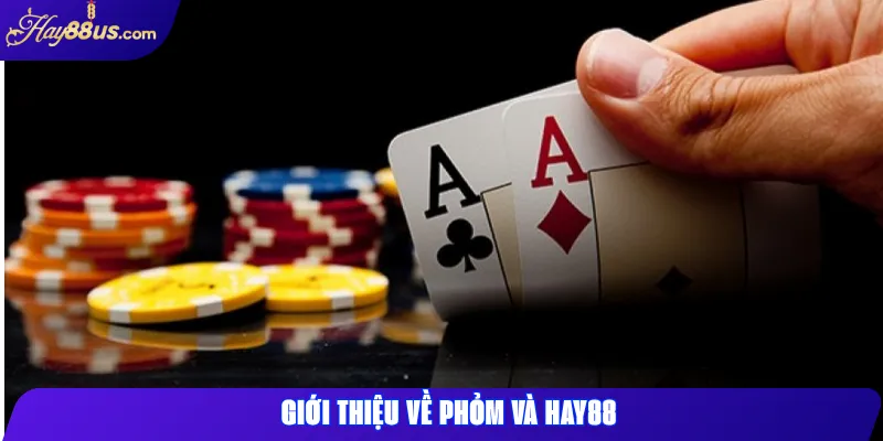Giới thiệu về Phỏm và Hay88