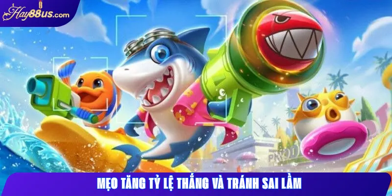 Mẹo tăng tỷ lệ thắng và tránh sai lầm