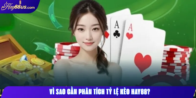 Vì sao cần phân tích tỷ lệ kèo Hay88?
